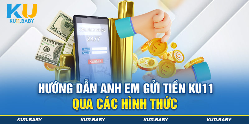 Hướng dẫn anh em gửi tiền Ku11 qua các hình thức