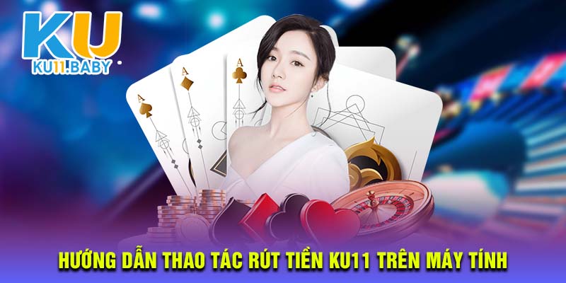 Rút KU11 nhanh trên máy tính