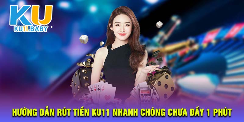 Cách rút tiền KIU11 nhanh chóng