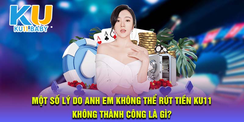 Lý do không thể rút KU11 không thành công